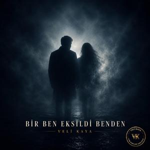 Bir Ben Eksildi Benden