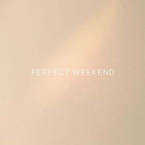 Perfect Weekend