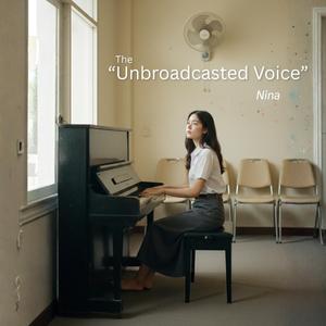 The Unbroadcasted Voice (Piano Solo)
