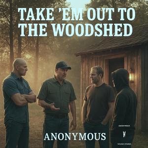 Take em' Out to the Woodshed