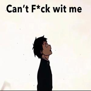 Cant **** With Me