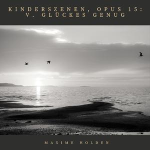 Kinderszenen, OP. 15: V. Glückes genug