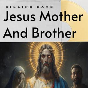 Jesus Mother And Brother