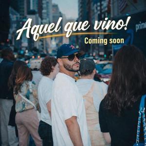 AQUEL QUE VINO