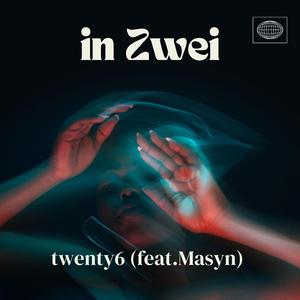 in zwei (feat. Masyn & encue)