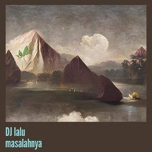 Dj Lalu Masalahnya