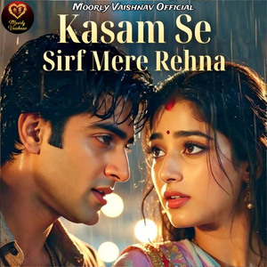 Kasam Se Sirf Mere Rehna