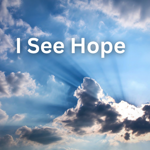 I See Hope