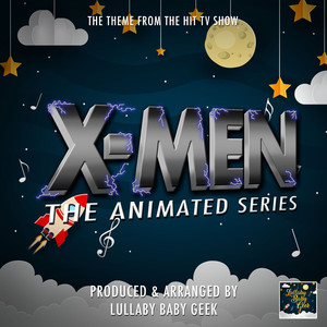 X-Men The Animated Series Main Theme (From "X-Men The Animated Series") (Lullaby Version)