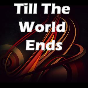Till the world ends