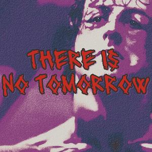 THERE IS NO TOMORROW 2 (SLOWED)