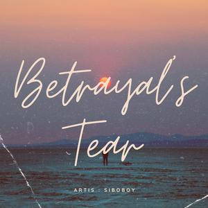Betrayal's Tear