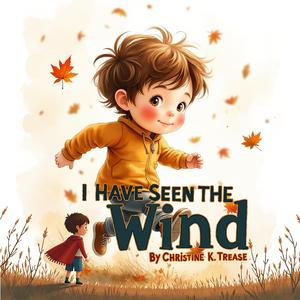 I Have Seen The Wind