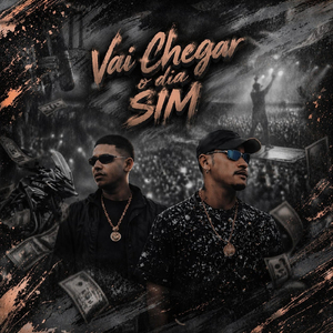 VAI CHEGAR O DIA SIM