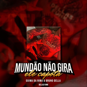 Mundão Não Gira Ele Capota