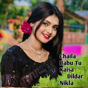 Chaila Babu Tu Kaisa Dildar Nikla