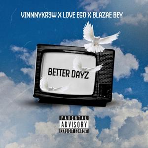 Better Dayz (feat. Love, Ego & Blazae Bey)