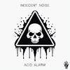 Indecent Noise - Acid Alarm (Extended Mix)