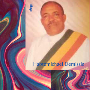 Habtemichael Demissie / Derbabaye Ney