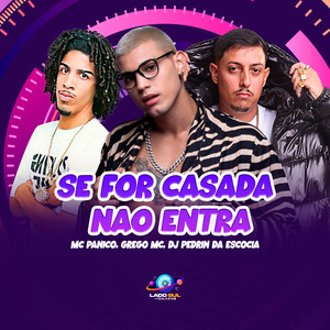 Se For Casada Não Entra