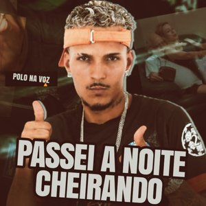 Passei a Noite Cheirando