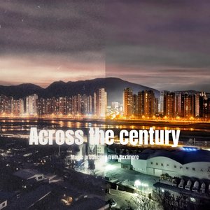 Across the century