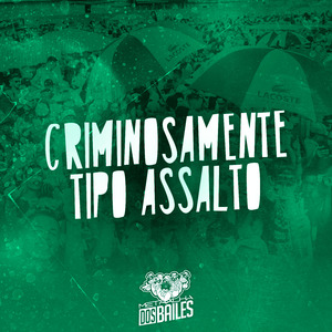 Criminosamente Tipo Assalto