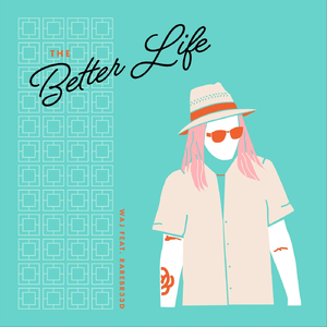 The Better Life