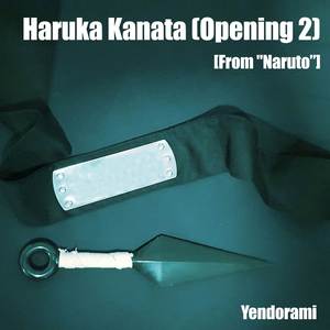 Haruka Kanata (Opening 2) [From "Naruto"]