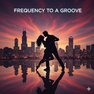 Frequency To A Groove