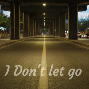 I Don’t Let Go