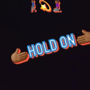 Hold on