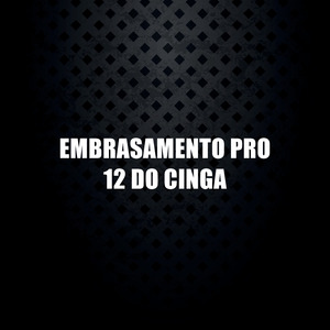 Embrasamento pro 12 do Cinga