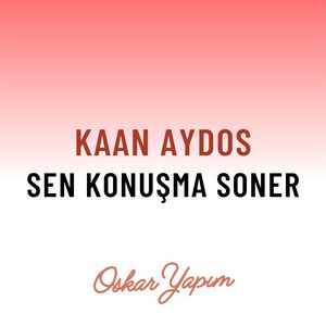 Sen Konuşma Soner