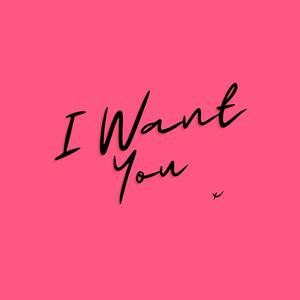 I Want You