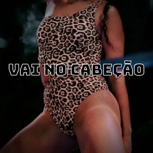 VAI NO CABEÇAO