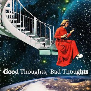 Good Thoughts, Bad Thoughts