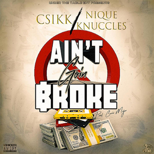 Ain't Goin Broke (feat. Tha KiDD & Nique Knuccles)