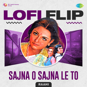 Sajna O Sajna Le To LoFi Flip