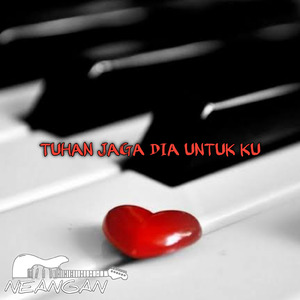 Tuhan jaga dia untuk Ku
