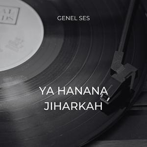 ya hanana jiharkah