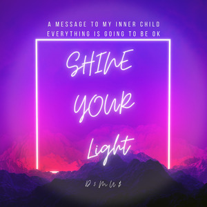 SHINE YOUR LIGHT