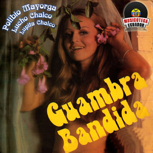 Guambra Bandida (feat. Lucho Chalco & Lupita Chalco)