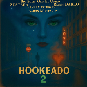 Hookeado 2 (feat. Renny Darko, Gen El Uniko, Kanabalistik619, Aaron Montañez & Zustara)