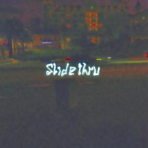 Slide Thru (Sped up)