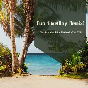Fun time（Ray remix）