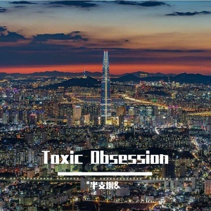 Toxic Obsession