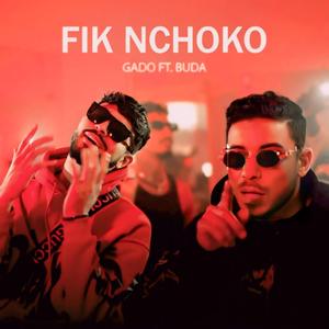 FIK NCHOKO (feat. BUDA)