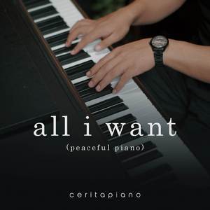 All I Want (Peaceful Piano)