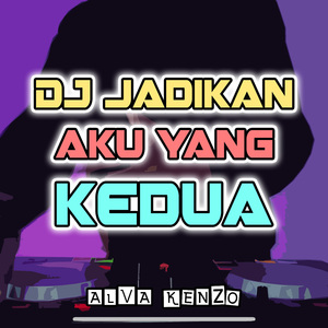Dj Jadikan Aku Yang Kedua